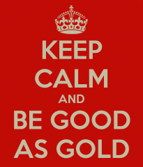 keep-calm-and-be-good-as-gold.png