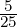 -5
25